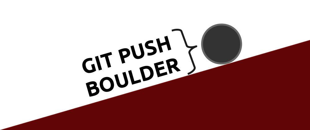 a boulder being pushed uphill with the words "Git Push Boulder" written